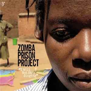 Zomba Prison Project - I Will Not Stop Singing FLAC