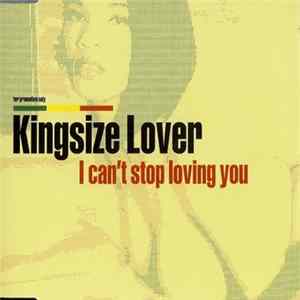 Kingsize Lover - I Can't Stop Loving You FLAC