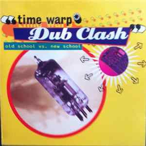 Various - Time Warp - Dub Clash (Old School Vs. New School) FLAC