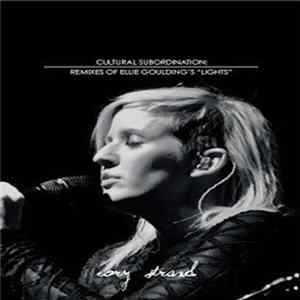 Cory Strand - Cultural Subordination: Remixes Of Ellie Goulding's "Lights" FLAC