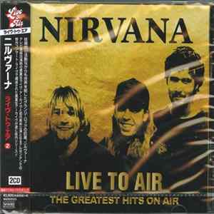 Nirvana - Live To Air - The Greatest Hits On Air FLAC
