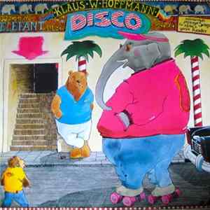 Klaus W. Hoffmann - Wenn Der Elefant In Die Disco Geht (...Märchenhaft Poppige Songs Für Kleine & Große Kinder) FLAC