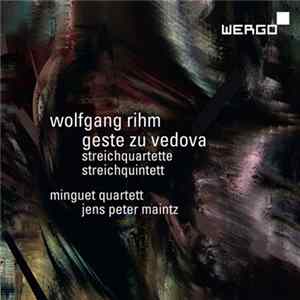 Wolfgang Rihm, Minguet Quartett, Jens Peter Maintz - Geste Zu Vedova; Streichquartette; Streichquintett FLAC