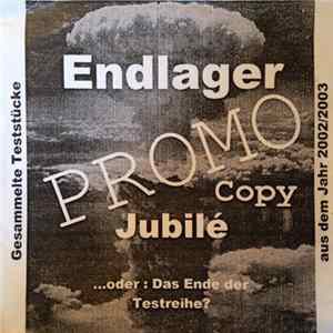 Endlager - Jubilé - oder: das Ende der Testreihe? FLAC