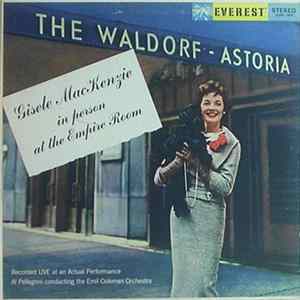 Gisele MacKenzie With Emil Coleman & His Orchestra Conducted By Al Pellegrini - In Person...At The Empire Room Of The Waldorf-Astoria FLAC