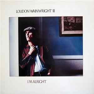 Loudon Wainwright III - I'm Alright FLAC