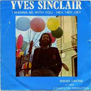 Yves Sinclair - I Wanna Be With You / Hey, Hey, Hey FLAC