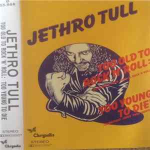 Jethro Tull - Too Old To Rock N' Roll: Too Young To Die! (Demasiado Viejo Para El Rock'n'roll: ¡Demasiado Joven Para Morir!) FLAC