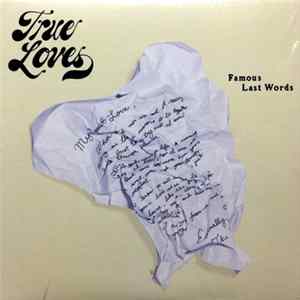 The True Loves - Famous Last Words FLAC