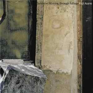 Koji Asano - Sunshine Filtering Through Foliage FLAC