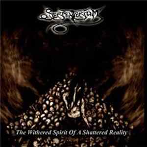 Serpenterium - The Withered Spirit Of A Shattered Reality FLAC
