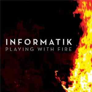 Informatik - Playing With Fire FLAC