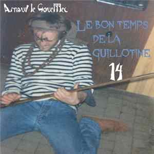 Arnaud Le Gouëfflec - Le Bon temps de la guillotine 14 FLAC