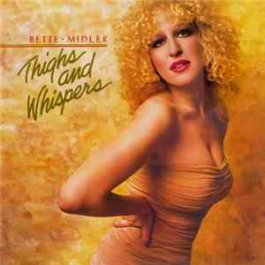 Bette Midler - Thighs And Whispers FLAC