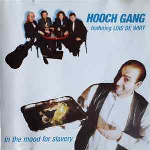 Hooch Gang Featuring Lois De Wirt - In The Mood For Slavery FLAC
