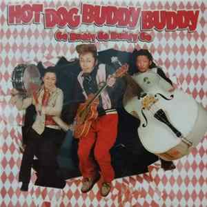 Hot Dog Buddy Buddy - Go Buddy Go Buddy Go FLAC