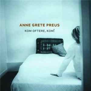 Anne Grete Preus - Kom Oftere, Kom! FLAC