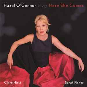 Hazel O'Connor - Here She Comes FLAC