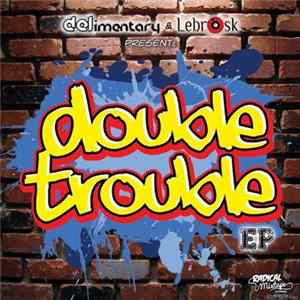 DELimentary & Lebrosk - Double Trouble EP FLAC