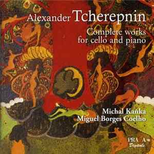 Alexander Tcherepnin - Complete works for cello and piano FLAC