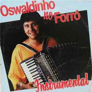 Oswaldinho - Oswaldinho No Forró FLAC