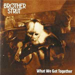 Brother Strut - What We Got Together FLAC