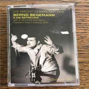 Bernd Begemann & Die Befreiung - Die Nacht verbrennt uns ... um 3 Uhr früh auf dem Haldern Pop Festival 2015 FLAC