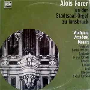 Alois Forer, Wolfgang Amadeus Mozart - Fantasie F-moll Kv 608 / Andante Kv 616 / Adagio Und Allegro Kv 594 FLAC
