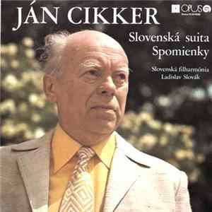 Ján Cikker, Slovenská Filharmónia, Ladislav Slovák - Slovenská Suita / Spomienky FLAC