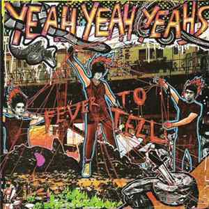 Yeah Yeah Yeahs - Fever To Tell FLAC
