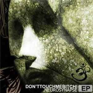 Don'ttouchmebitch! - NEUROSYNAPSE FLAC