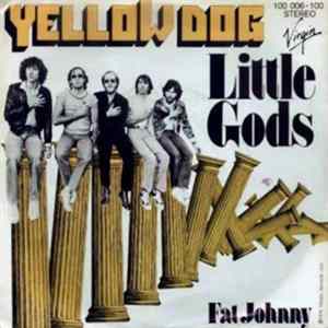 Yellow Dog - Little Gods / Fat Johnny FLAC
