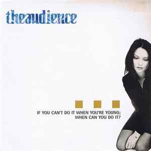 theaudience - If You Can't Do It When You're Young; When Can You Do It? FLAC