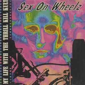 My Life With The Thrill Kill Kult - Sex On Wheelz FLAC