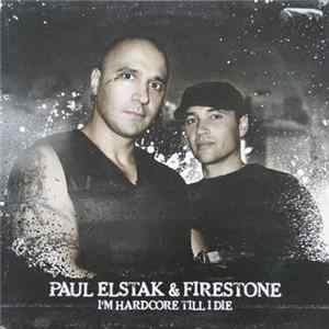 Paul Elstak & Firestone - I'm Hardcore Till I Die FLAC