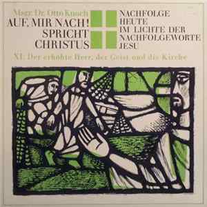 Msgr. Dr. Otto Knoch - Auf, Mir Nach! Spricht Christus - XI. Der Erhöhte Herr, Der Geist Und Die Kirche FLAC