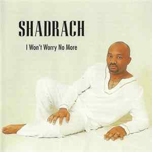 Shadrach - I Won't Worry No More FLAC