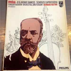 Antonín Dvořák, Bernard Haitink, Concertgebouworkest - 8 Slavonic Dances / Scherzo Capriccioso FLAC
