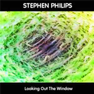 Stephen Philips - Looking Out The Window FLAC