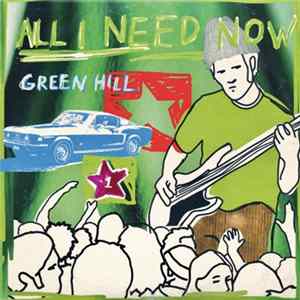 Green Hill - All I Need Now FLAC