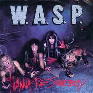 W.A.S.P. - I Wanna Be Somebody FLAC