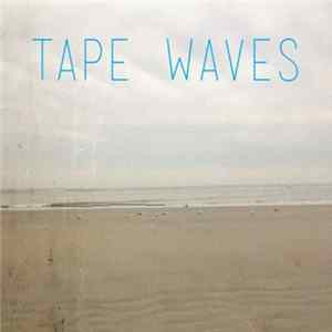 Tape Waves - Tape Waves EP FLAC