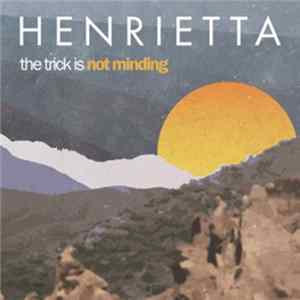 Henrietta - The Trick Is Not Minding FLAC