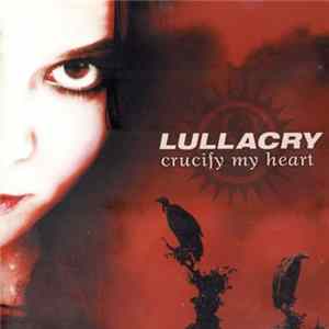 Lullacry - Crucify My Heart FLAC
