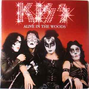 Kiss - Alive In The Woods FLAC