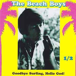 The Beach Boys - Goodbye Surfing, Hello God! FLAC