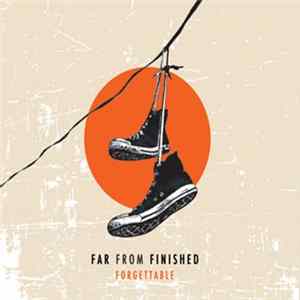 Far From Finished - Forgettable FLAC