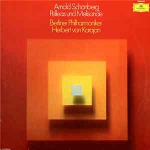 Arnold Schönberg – Berliner Philharmoniker, Herbert von Karajan - Pelleas Und Melisande FLAC