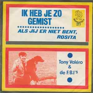 Tony Valéro & De F.B.I.'s - Ik Heb Je Zo Gemist / Als Jij Er Niet Bent, Rosita FLAC