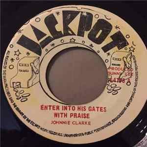 Johnnie Clarke / King Tubbys & The Aggrovators - Enter Into His Gates With Praise / This A The Hardest Version FLAC